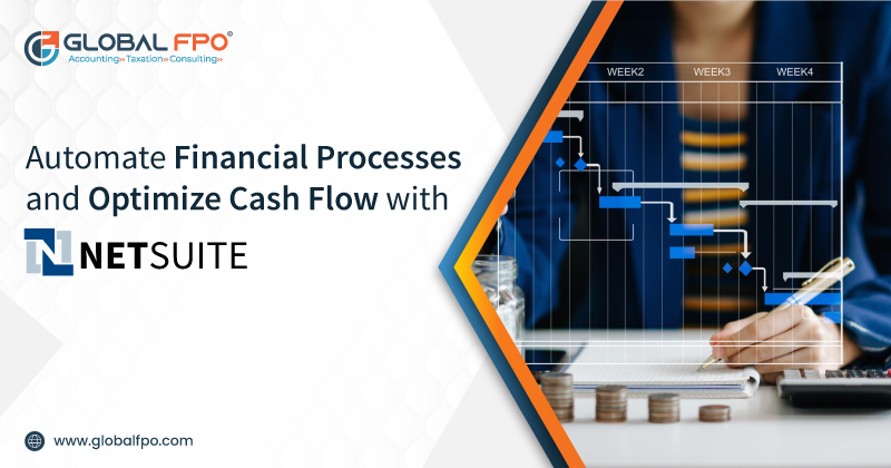 Automate Financial Processes and Optimize Cash Flow with NetSuite